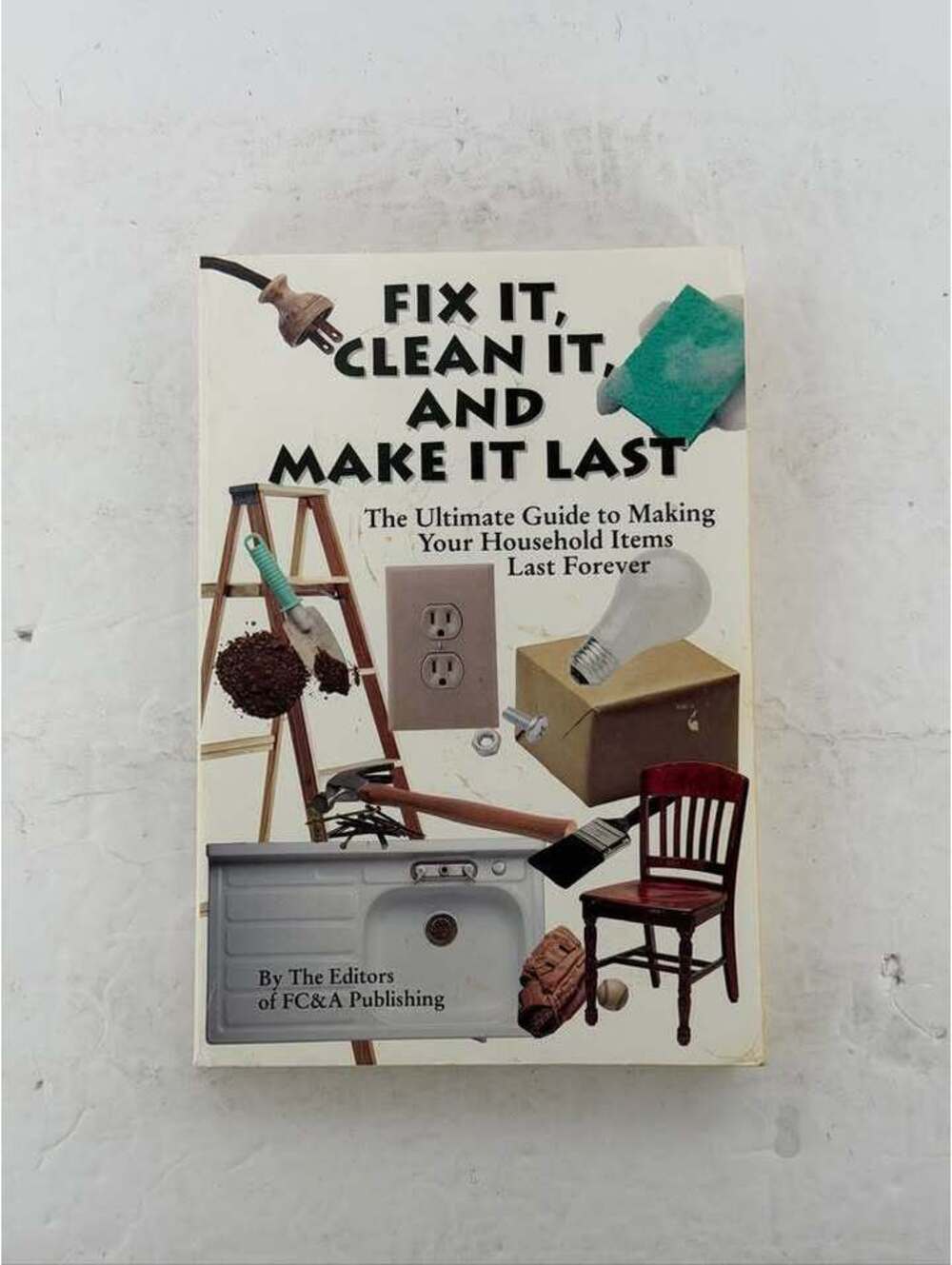 Fix It, Clean It, and Make It Last: The Ultimate Guide to Making Your…